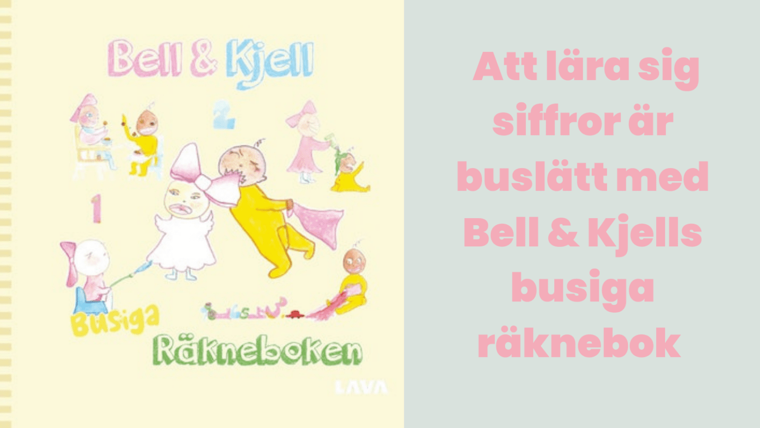 Att lära sig siffror är buslätt med Bell & Kjells busiga räknebok